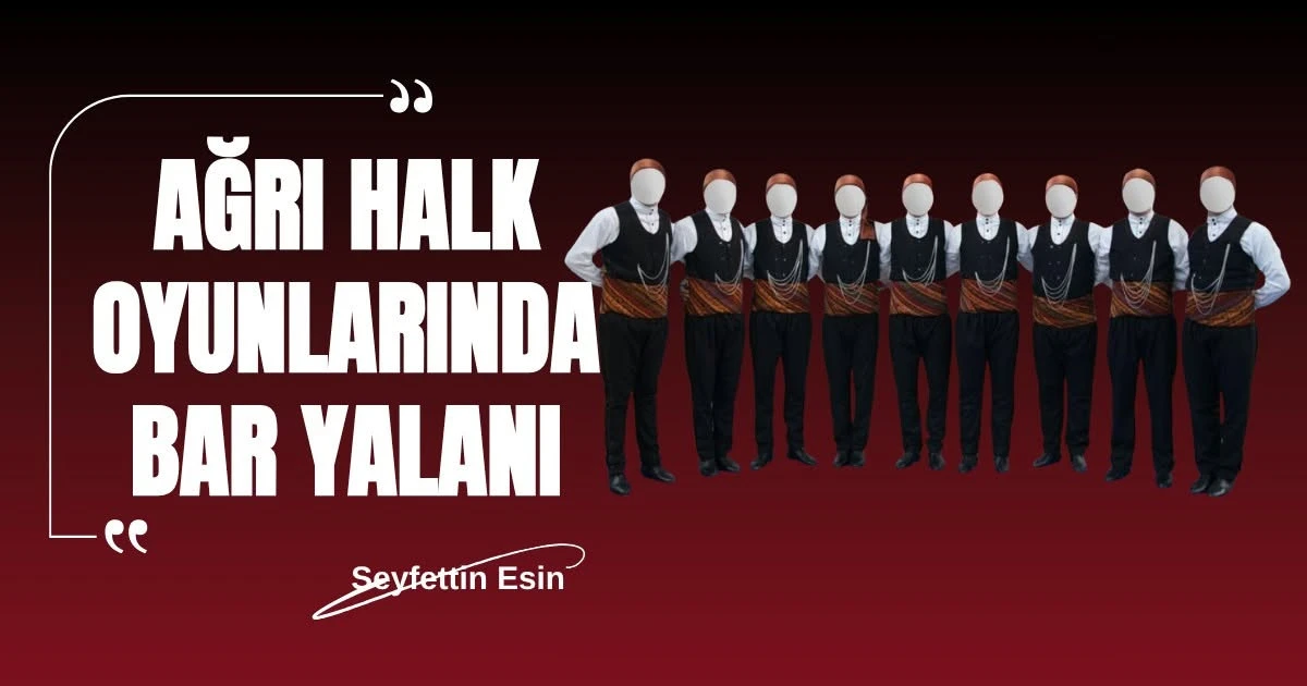 Ağrı Halk Oyunlarında Bar Yalanı