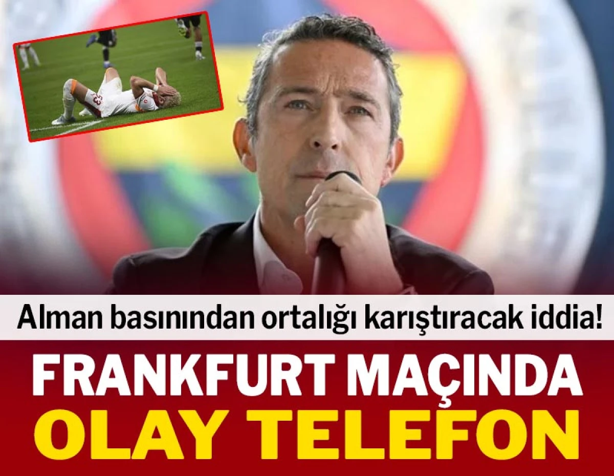 Ali Koç'tan Frankfurt'a olay telefon! Maç bitmeden aradı