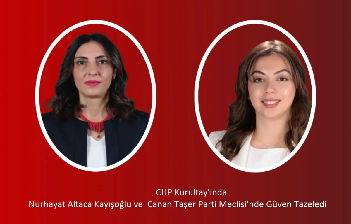 CHP Kurultayın'da Nurhayat Altaca Kayışoğlu ve  Canan Taşer Parti Meclisi'nde Güven Tazeledi
