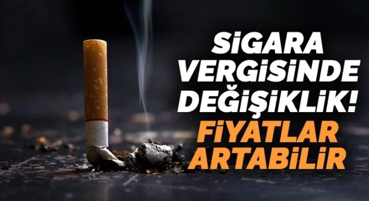 Sigara vergisinde değişiklik... Fiyatlar artabilir